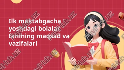 ilk maktabgacha yoshdagi bolalar fanining maqsad va vazifalari — PPTX