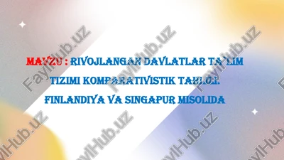 rivojlangan davlatlar ta`lim tizimi komparativistik tahlili. finlandiya va singapur misolida — PPTX