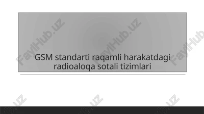 gsm standartiraqamli harakatda g'iradio aloqa sotali tizimlari — PPTX
