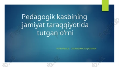pedagogik kasbining jamiyat taraqqiyotida tutgan oʻrni — PPTX