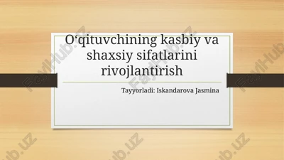 o‘qituvchining kasbiy va shaxsiy sifatlarini rivojlantirish — PPTX