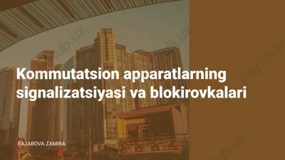 kommutatsion apparatlarning signalizatsiyasi va blokirovkalari — PPTX