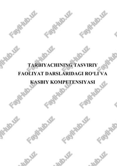 tarbiyachining tasviriy faoliyat darslaridagi roʻli va kasbiy kompetensiyani. — DOCX