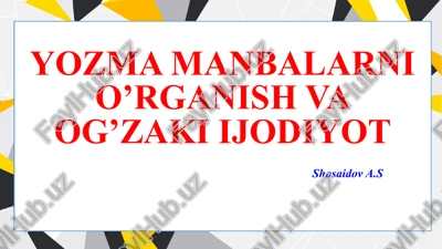 yozma manbalarni o’rganish va og’zaki ijodiyotshosaidova.s — PPTX