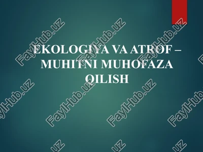 ekologiya va atrof – muhitni muhofaza qilish — PPTX