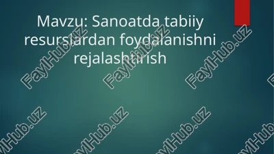 sanoatda tabiiy resurslardan foydalanishni rejalashtirish — PPTX