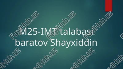 m25-imt talabasibaratovshayxiddin — PPTX