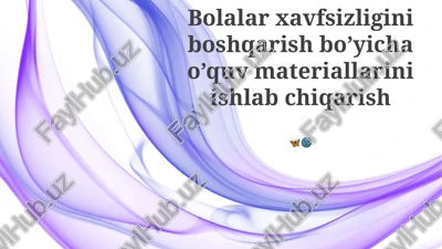bolalar xavfsizligini boshqarish bo’yicha o’quv materiallarini ishlab chiqarish — PPTX
