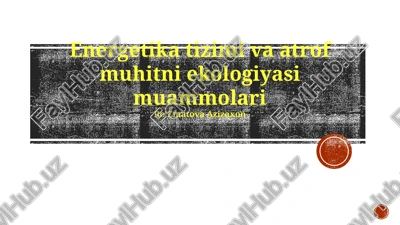 energetika tizimi va atrof muhitni ekologiyasi muammolari — PPTX