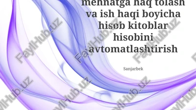 mavzu: mehnatga haq tolash va ish haqi boyicha hisob kitoblar hisobini avtomatlashtirish — PPTX
