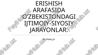 mustaqillikka erishish arafasida o‘zbekistondagi ijtimoiy-siyosiy jarayonlar — PPTX