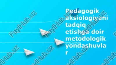 pedagogik aksiologiyani tadqiq etishga doir metodologik yondashuvlar — PPTX