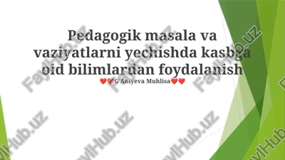 pedagogik masala va vaziyatlarni yechishda kasbga oid bilimlardan foydalanish — PPTX