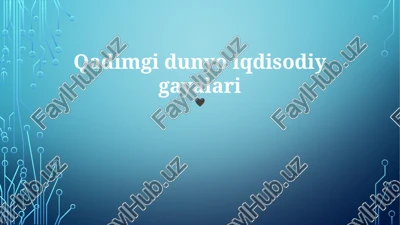qadimgi dunyo iqdisodiy gayalari — PPTX
