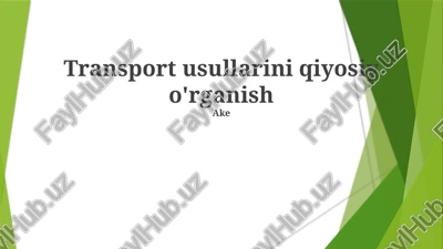 transport usullarini qiyosiy o'rganish — PPTX