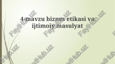 biznes etikasi va ijtimoiy mas'uliyatning asoslari — PPTX