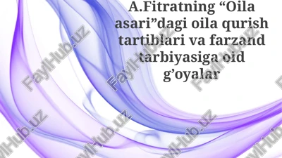 fitratning “oilaasari”dagi oila qurishtartiblari va farzand tarbiyasiga oid g'oyalar — PPTX