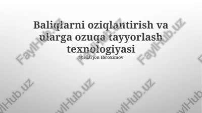 baliqlarni oziqlantirish va ularga ozuqa tayyorlash texnologiyasi — PPTX