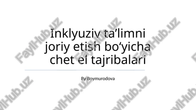 inklyuziv ta'limni joriy etish bo'yicha chet el tajribalari — PPTX