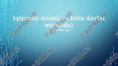 iqtisodiy tizimlar ( bitta davlat misolida) — PPTX