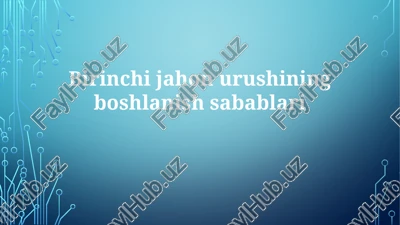birinchijahonurushiningboshlanishsabablari — PPTX