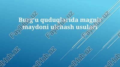 burgʻuquduqlaridamagnitmaydoniulchashusulari — PPTX