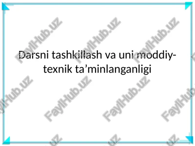 darsni tashkillash va uni moddiy-texnik ta’minlanganligi — PPTX