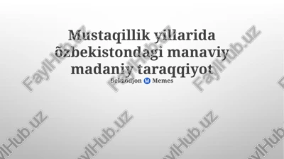 mustaqillik yillarida õzbekistondagi manaviy madaniy taraqqiyot — PPTX