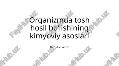 organizmda tosh hosil boʻlishining kimyoviy asoslari — PPTX