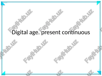 digital age. present continuous — PPTX
