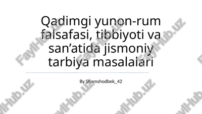 qadimgi yunon-rum falsafasi, tibbiyoti va san’atida jismoniy tarbiya masalalari — PPTX