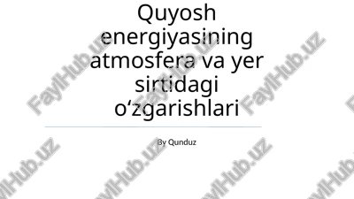 quyosh energiyasining atmosfera va yer sirtidagi oʻzgarishlari — PPTX