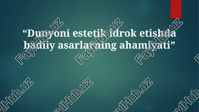 dunyoniestetikidroketishdabadiiyasarlarningahamiyati — PPTX
