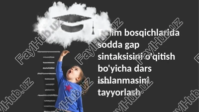 ta'lim bosqichlarida sodda gap sintaksisini o'qitish bo'yicha dars ishlanmasini tayyorlash — PPTX