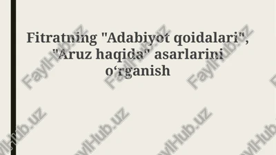 fitratning "adabiyotqoidalari", "aruzhaqida" asarlarinioʻrganish — PPTX