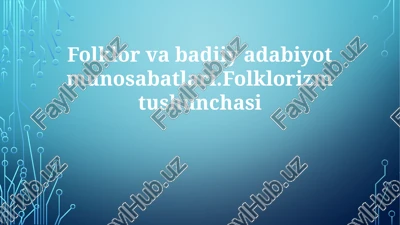 folklor va adabiyot: o'zaro ta'sir va bog'liqlik — PPTX
