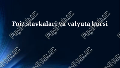 foiz stavkalari va valyuta kurslari — PPTX