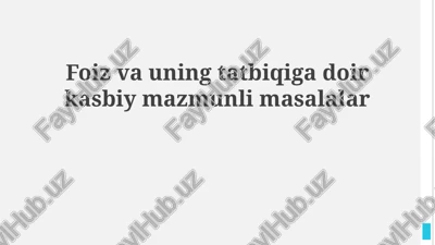 foiz va uning tatbiqiga doir kasbiy mazmunli masalalar — PPTX
