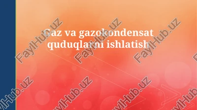 gaz va gazokondensat quduqlarni ishlatish — PPTX