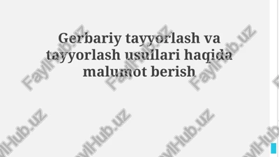 gerbariy tayyorlash va tayyorlash usullari — PPTX