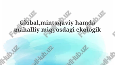 global, mintaqaviy va mahalliy ekologik muammolar — PPTX