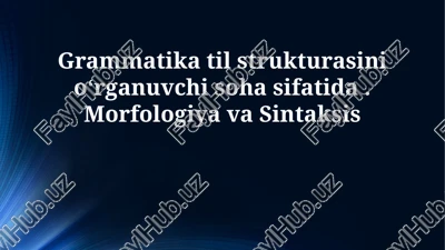 grammatika: ta'rif, ahamiyat va tilshunoslikdagi o'rni — PPTX
