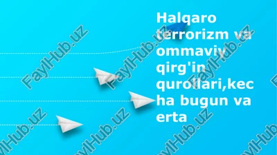 xalqaro terrorizm va ommaviy qirg'in qurollari — PPTX