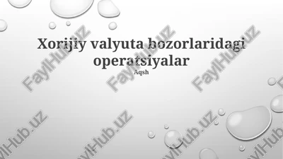 xorijiy valyuta bozorlaridagi operatsiyalar — PPTX