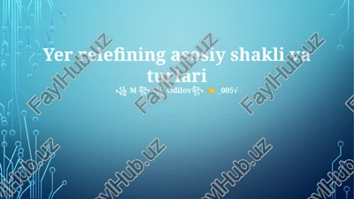 yer relefining asosiy shakli va turlari — PPTX