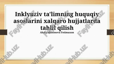 inklyuziv ta'limning huquqiy asoslarini xalqaro hujjatlarda tahlil qilish — PPTX