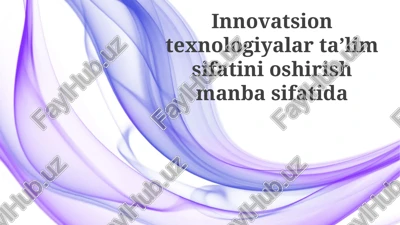 innovatsion texnologiyalar ta'lim sifatini oshirish manbai — PPTX
