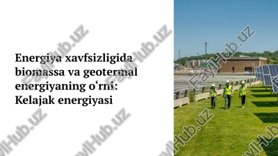 energiya xavfsizligida biomassa va geotermal energiyaning o‘rni: kelajak energiyasi — PPTX