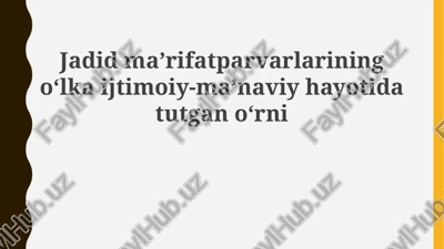 jadidma’rifatparvarlarining o‘lka ijtimoiy-ma’naviy hayotida tutgan o‘rni — PPTX