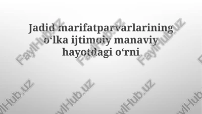 jadidmarifatparvarlarining o'lkaijtimoiymanaviy hayotdagi o'rni — PPTX